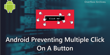 Android Preventing Multiple Click On A Button – Kotlin